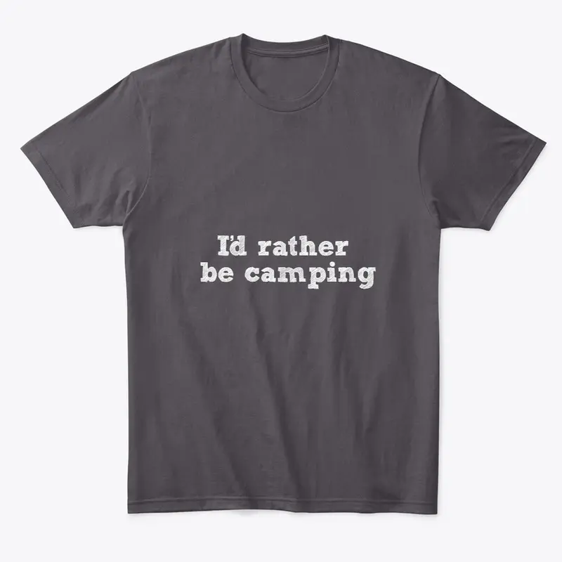 I'd rather be camping