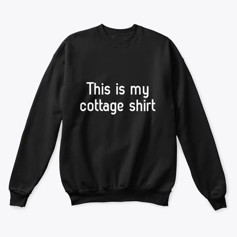 This is my cottage shirt