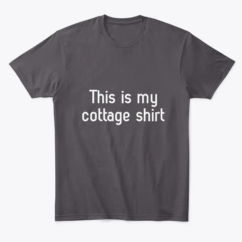 This is my cottage shirt